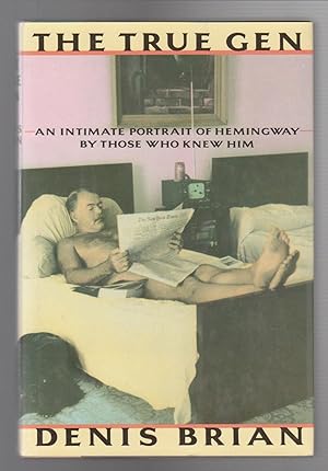 Imagen del vendedor de THE TRUE GEN. An Intimate Portrait of Hemingway by Those Who Knew Him a la venta por BOOK NOW