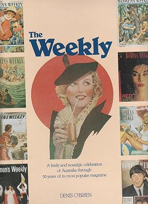 THE WEEKLY. A lively and nostalgic celebration of Australia through 50 years of its most popular ...