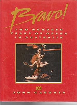 Image du vendeur pour BRAVO! Two Hundred Years of Opera in Australia mis en vente par BOOK NOW