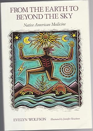 Bild des Verkufers fr FROM THE EARTH TO BEYOND THE SKY. Native American Medicine zum Verkauf von BOOK NOW