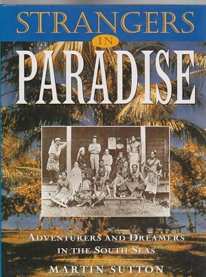 STRANGERS IN PARADISE. Adventurers and Dreamers in the South Seas
