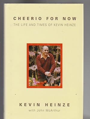 Seller image for CHEERIO FOR NOW. THe Life and Times of Kevin Heinze for sale by BOOK NOW