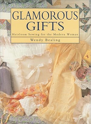 Seller image for GLAMOROUS GIFTS. Heirloom Sewing for the Modern Woman. for sale by BOOK NOW