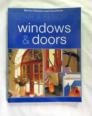 Seller image for Better Homes and Gardens Repair and Renovate Windows and Doors for sale by Adelaide Booksellers