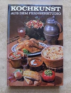 Image du vendeur pour Kochkunst aus dem Fernsehstudio - Kchentechnische und ernhrungswissenschaftliche Hinweise, moderne Garmethoden und Zubereitungsarten. mis en vente par Antiquariat BcherParadies