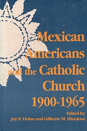 Imagen del vendedor de Mexican Americans and the Catholic Church, 1900-1965 a la venta por Sutton Books