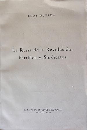 LA RUSIA DE LA REVOLUCION:PARTIDOS Y SINDICATOS