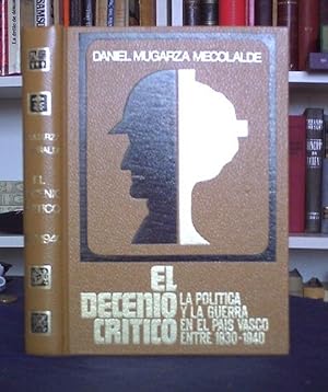 EL DECENIO CRITICO,LA POLITICA Y LA GUERRA EN EL PAIS VASCO ENTRE 1930 Y 1940