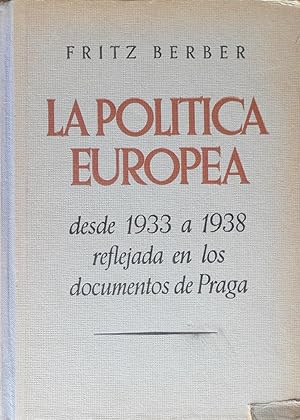 Imagen del vendedor de LA POLITICA EUROPEA Desde 1933 a 1938 reflejada en los documentos de Praga a la venta por La Bodega Literaria