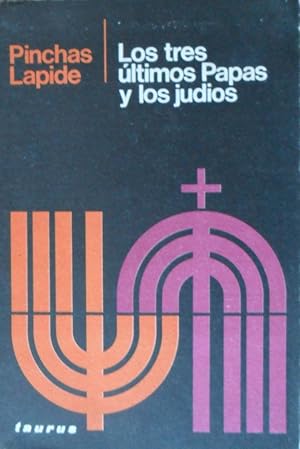 LOS TRES ULTIMOS PAPAS Y LOS JUDIOS