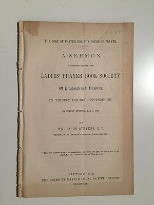 Seller image for The Book of Prayer for the House of Prayer. a Sermon Delivered Before the Ladies' Prayer Book Society for sale by WellRead Books A.B.A.A.