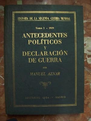 ANTECEDENTES POLÍTICOS Y DECLARACIÓN DE GUERRA. TOMO I (1939)