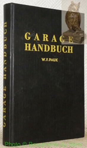 Bild des Verkufers fr Das Garage-Handbuch. Ein praktischer Leitfaden fr das Verstndnis ber Kraftstoffe, Schierstoffe und die automobiltechnischen Hilfsmittel. zum Verkauf von Bouquinerie du Varis