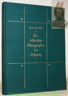 Seller image for Die historische Topographie der Schweiz in der Knstlerischen Darstellung. Mit 51 Abbildungen. for sale by Bouquinerie du Varis