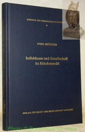 Bild des Verkufers fr Individuum und Gesellschaft im Urheberrecht. Dialektische Auseinandersetzung mit der Urheberrechtslage im ideologisch gespaltenen Europa. Studien zum Immaterialgterrecht. zum Verkauf von Bouquinerie du Varis