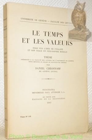 Bild des Verkufers fr Le Temps et les Valeurs. Essai sur l'ide de finalit et son usage en philosophie morale. Thse. Universit de Genve. Facult des Lettres. zum Verkauf von Bouquinerie du Varis