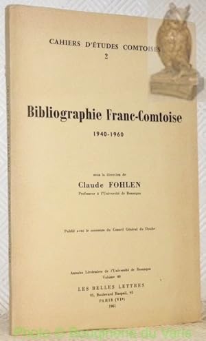 Bild des Verkufers fr Bibliographie Franc-Comtoise 1940-1960. "Cahiers d'tudes comtoises." "Annales littraires de l'Universit de Besanon, volume 40." zum Verkauf von Bouquinerie du Varis