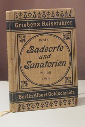 Badeorte und Sanatorien in Deutschland, Österreich-Ungarn u. der Schweiz. Mit einer Karte von Deu...