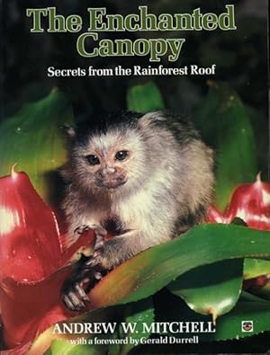 Seller image for The Enchanted Canopy : Secrets from the Rainforest Roof for sale by Godley Books