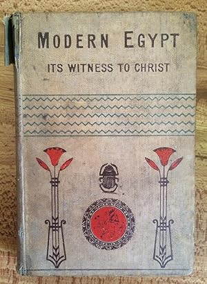 Modern Egypt, Its Witness to Christ: Lectures After a Visit to Egypt in 1883