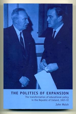 Image du vendeur pour The Politics of Expansion: The Transformation of Educational Policy in the Republic of Ireland, 1957-72 mis en vente par George Longden