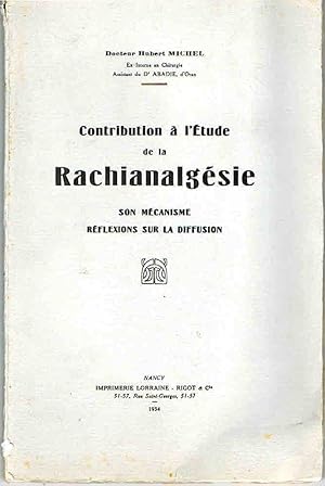 Contribution à l'étude de la rachianalgésie. Son mécanisme - Réflexions sur la diffusion