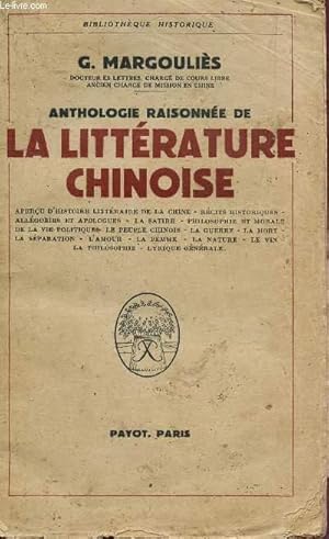 Seller image for ANTHOLOGIE DE LA LITTERATURE CHINOISE / Apercu d'histoire littraire de la Chine - rcits historiques - Allgories et apologues - La satire - Philosophie et morale de la vie politique - Le peuple chinois - la guerre - La mort - La sparation - L'amour -. for sale by Le-Livre