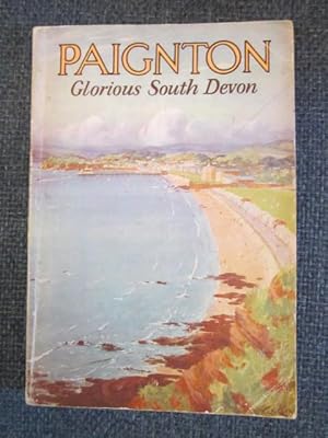 PAIGNTON : Glorious South Devon. Official Guide, published for the Paignton Urban District Counci...