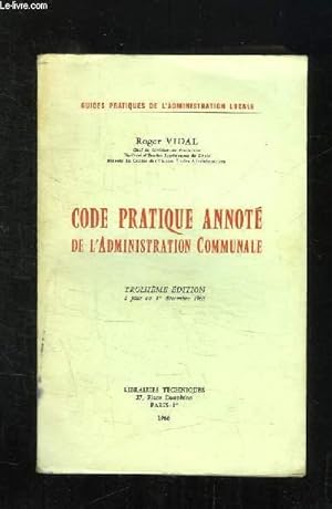 Seller image for CODE PRATIQUE ANNOTE DE L ADMINISTRATION COMMUNALE. 3em EDITION. for sale by Le-Livre