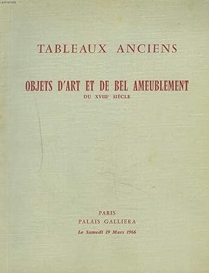 Seller image for TABLEAUX ET DESSINS ANCIENS. OBJETS D'ART ET DE BEL AMEUBLEMENT PRICIPALEMENT DU XVIIIe SICECLE. PORCELAINES. BRONZES. PENDULES. SIEGES ET MEUBLES ESTAMPILLES DES MAITRES EBENISTES. AUBUSSON. VENTE LE 19 MARS 1966. for sale by Le-Livre