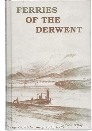 Seller image for FERRIES OF THE DERWENT : a History of the Ferry Services on the Derwent River for sale by Bay Books