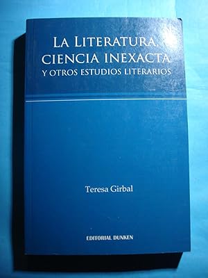 Imagen del vendedor de LA LITERATURA, CIENCIA INEXACTA Y OTROS ESTUDIOS LITERARIOS a la venta por Ernesto Julin Friedenthal