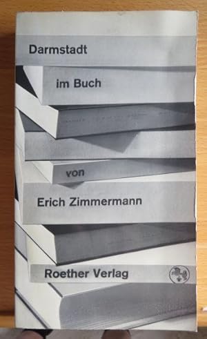 Darmstadt im Buch : e. Führer durch d. Schrifttum über d. Stadt u. ihre Bürger.