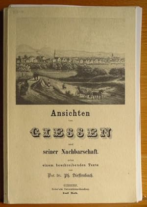 Bild des Verkufers fr Ansichten von Giessen und seiner Nachbarschaft. nach Orig.-Zeichn. von F. Heinzerling in Stahl gestochen von J. J. Tanner. Nebst e. beschreibenden Texte von Ph. Dieffenbach zum Verkauf von Antiquariat Blschke