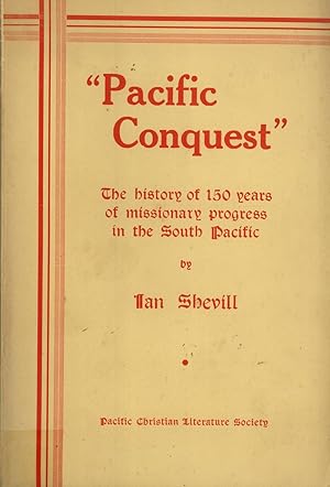 Seller image for Pacific Conquest: The History of 150 Years of Missionary Progress in the South Pacific for sale by Masalai Press