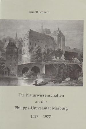 Bild des Verkufers fr Die Naturwissenschaften an der Philipps-Universitt Marburg 1527 - 1977 zum Verkauf von Versandantiquariat Boller