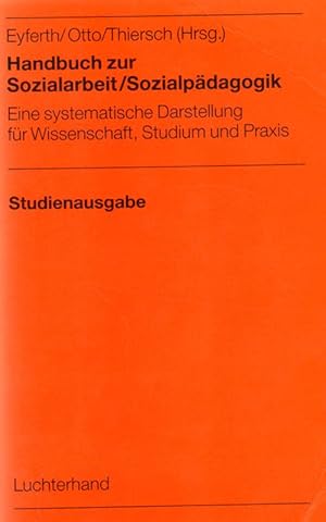 Handbuch zur Sozialarbeit / Sozialpädagogik . Studienausgabe Eine systematische Darstellung für W...