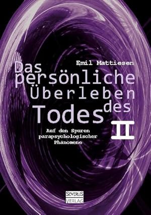 Immagine del venditore per Das persnliche berleben des Todes, Bd. 2 : Auf den Spuren parapsychologischer Phnomene venduto da AHA-BUCH GmbH