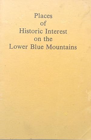 Places of Historic Interest On the Lower Blue Mountains.