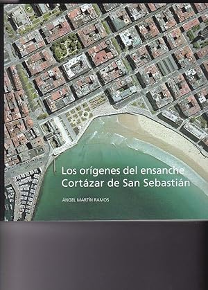 Seller image for Los orgenes del ensanche Cortzar de San Sebastin for sale by LIBRERA GULLIVER