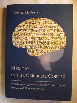Memory in the cerebral cortex. An Empirical Approach to Neural Networks in the Human and Nonhuman...