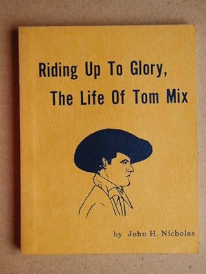 Bild des Verkufers fr Riding Up To Glory: The Life Of Tom Mix. zum Verkauf von N. G. Lawrie Books