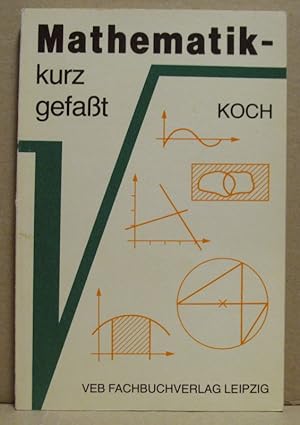 Mathematik - kurz gefaßt. Ein Hilfsbuch zur Wiederholung und Anwendung der Mathematik.