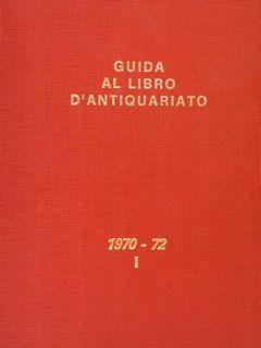 GUIDA AL LIBRO DI ANTIQUARIATO E D'AMATORE. Repertorio Bibliografico contenente la descrizione de...