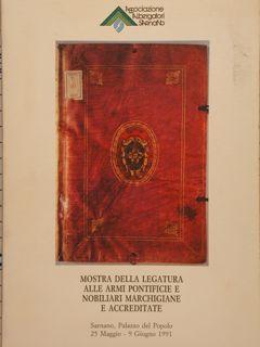 MOSTRA DELLA LEGATURA ALLE ARMI PONTIFICIE E NOBILIARI MARCHIGIANE E ACCREDITATE. Sarnano, Palazz...