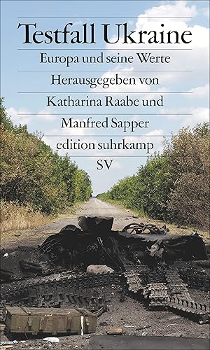 Testfall Ukraine : Europa und seine Werte / hrsg. von Katharina Raabe und Manfred Sapper. Mit ein...