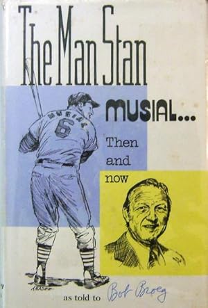 Imagen del vendedor de The Man Stan Musial. Then and Now a la venta por Derringer Books, Member ABAA