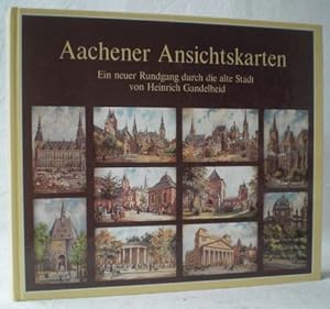 Aachener Ansichtskarten. Ein neuer Rundgang durch Alt-Aachen. Signiertes Exemplar.