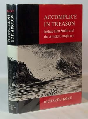 Bild des Verkufers fr Accomplice In Treason Joshua Hett Smith and the Arnold Conspiracy zum Verkauf von Town's End Books, ABAA