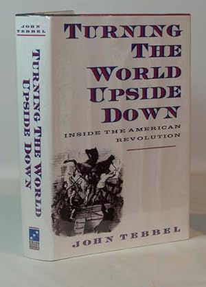 Turning The World Upside Down Inside The American Revolution